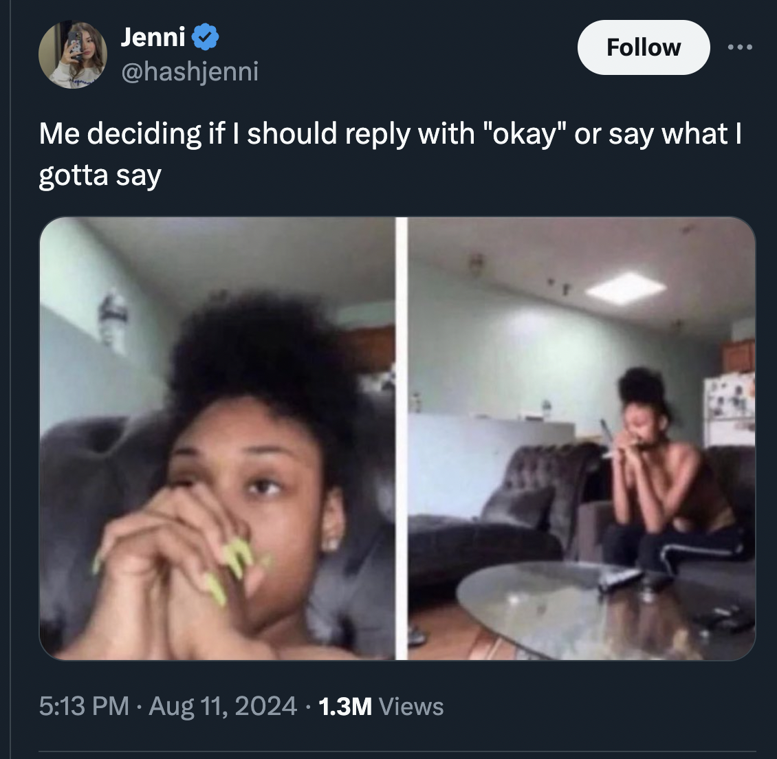 complaining girlfriend meme - Jenni Me deciding if I should with "okay" or say what I gotta say 1.3M Views